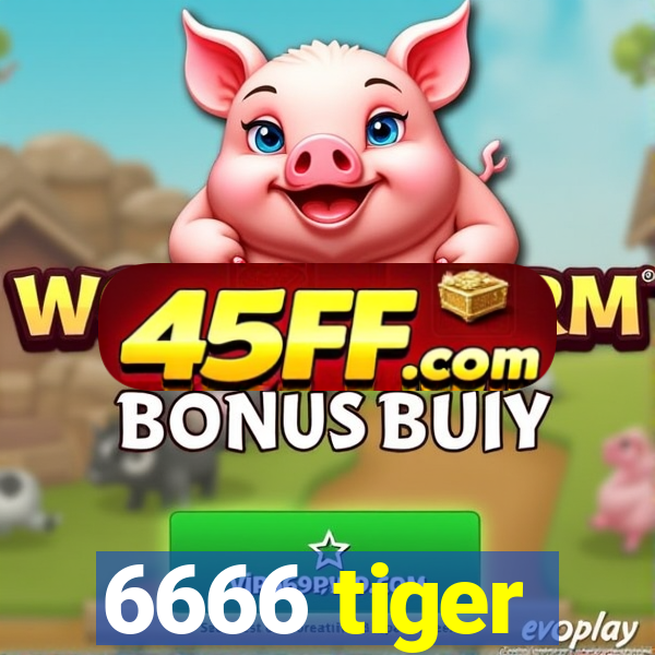 6666 tiger
